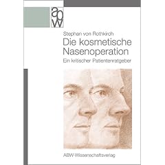 Die kosmetische Nasenoperation. Ein kritischer Patientenratgeber