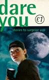 Dare you : stories to surprise you