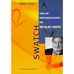 Swatch. Oder die Erfolgsgeschichte des Nicolas Hayek