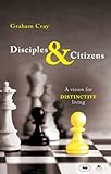 Disciples & citizens : a vision for distinctive living