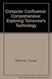 Computer confluence : exploring tomorrow's technology