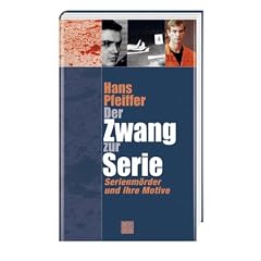 Der Zwang zur Serie. Serienm�rder und ihre Motive