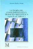 La teoría del conocimiento en la tradición aristotélica (siglos IV A.C. -XIII D.C.): Una contribución a la Arqueología del método científico
