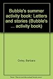 Bubble's summer activity book : letters and stories