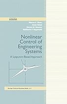 Nonlinear Control of Engineering Systems: A Lyapunov-Based Approach (Control Engineering) Nonlinear Control of Engineering Systems: A Lyapunov-Based Approach (Control Engineering)