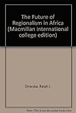 The Future of regionalism in Africa