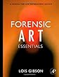 Forensic Art Essentials: A Manual for Law Enforcement Artists