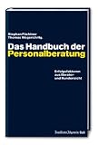 Das Handbuch der Personalberatung: Erfolgsfaktoren aus Berater- und Kundensicht
