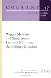 Wigner Measure and Semiclassical Limits of Nonlinear Schrodinger Equations (Courant Lecture Notes)