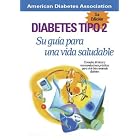 Diabetes Tipo 2: Su Guia Para Una Vida Saludable by American Diabetes Association