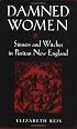 Damned Women: Sinners and Witches in Puritan New England