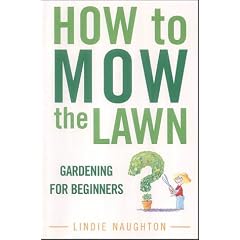 How to Mow the Lawn: Gardening for Beginners: Gardening for Idiots