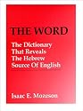 The Word: The Dictionary That Reveals The Hebrew Source of English