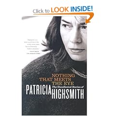 Nothing That Meets the Eye: The Uncollected Stories of Patricia Highsmith