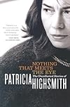 Nothing That Meets the Eye: The Uncollected Stories of Patricia Highsmith