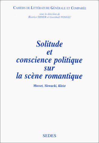 Solitude et conscience politique sur la scène romantique: Musset, Slowacki, Kleist