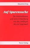 Auf Spurensuche. Der Kriminalroman und seine Entwicklung von den Anfängen bis zur Gegenwart