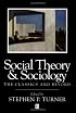 Social Theory and Sociology: The Classics and Beyond (Blackwell Companions to Social Theory)