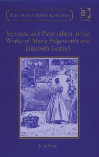Servants and Paternalism in the Works of Maria Edgeworth and Elizabeth Gaskell (The Nineteenth Century Series)
