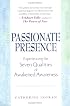 Passionate Presence: Experiencing the Seven Qualities of Awakened Awareness