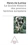 La grande histoire des premiers hommes europ�ens