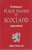 The dictionary of place names in Scotland and the elements that go to make them up