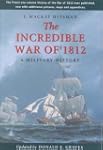 The Incredible War of 1812: A Militar...