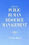 Cases in Public Human Resource Management