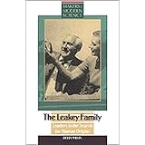 the leakey family leaders in the search for human origins makers of modern science