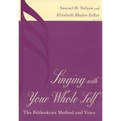 Singing with Your Whole Self: The Feldenkrais Method and Voice