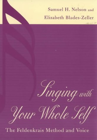 Singing with Your Whole Self: The Feldenkrais Method and Voice