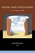 Seeing and Visualizing: It's Not What You Think (Life and Mind: Philosophical Issues in Biology and Psychology)