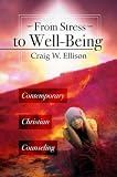 From Stress to Well-Being: Contemporary Christian Counseling