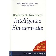 D�couvrir et utiliser votre Intelligence Emotionnelle : Guide pratique en 7 �tapes