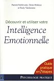 D�couvrir et utiliser votre Intelligence Emotionnelle : Guide pratique en 7 �tapes