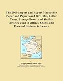 IMAGE OF The 2009 Import and Export Market for Paper and Paperboard Box Files, Letter Trays, Storage Boxes, and Similar Articles Used in Offices, Shops, and Places of Business in France
