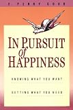 In Pursuit of Happiness: Knowing What You Want, Getting What You Need