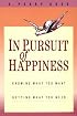 In Pursuit of Happiness: Knowing What You Want, Getting What You Need