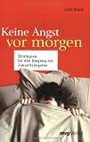 Image of Keine Angst vor morgen. Strategien für den Umgang mit Zukunftsängsten
