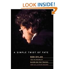A Simple Twist of Fate: Bob Dylan and the Making of Blood on the Tracks