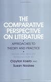 The Comparative Perspective on Literature Approaches to Theory and Practice