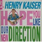 Hope You Like Our New Direction by Henry Kaiser