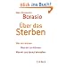 �ber das Sterben: Was wir wissen. Was wir tun k�nnen. Wie wir uns darauf einstellen