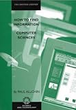 How to Find Information: Computer Sciences (How to Find Information)