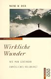 Wirkliche Wunder - Wayne W. Dyer