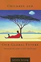 Children And Our Global Future: Theological And Social Challenges