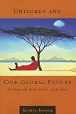 Children And Our Global Future: Theological And Social Challenges