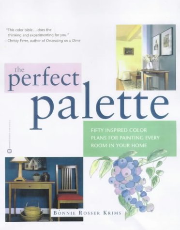 The Perfect Palette: Fifty Inspired Color Plans for Painting Every Room in Your Home The Perfect Palette: Fifty Inspired Color Plans for Painting Every Room in Your Home