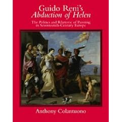Guido Reni's Abduction of Helen: The Politics and Rhetoric of Painting in Seventeenth-Century Europe