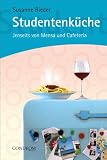 Studentenküche. Jenseits von Mensa und Cafeteria